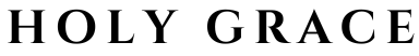 HOLY GRACE